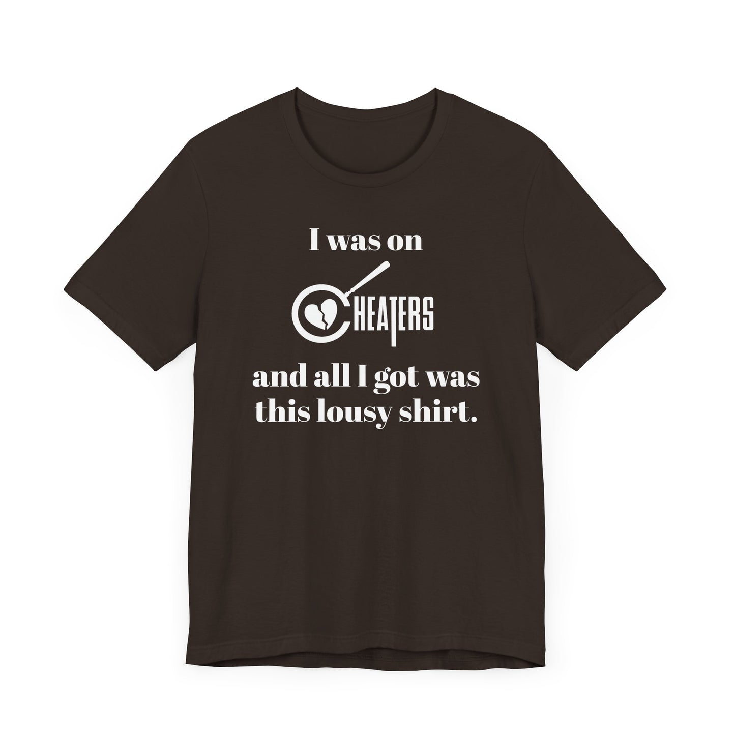 I Was On Cheaters and All I Got Was This Lousy Shirt Short Sleeve Tee Shirt - A Hilarious Nod to Late-Night TV