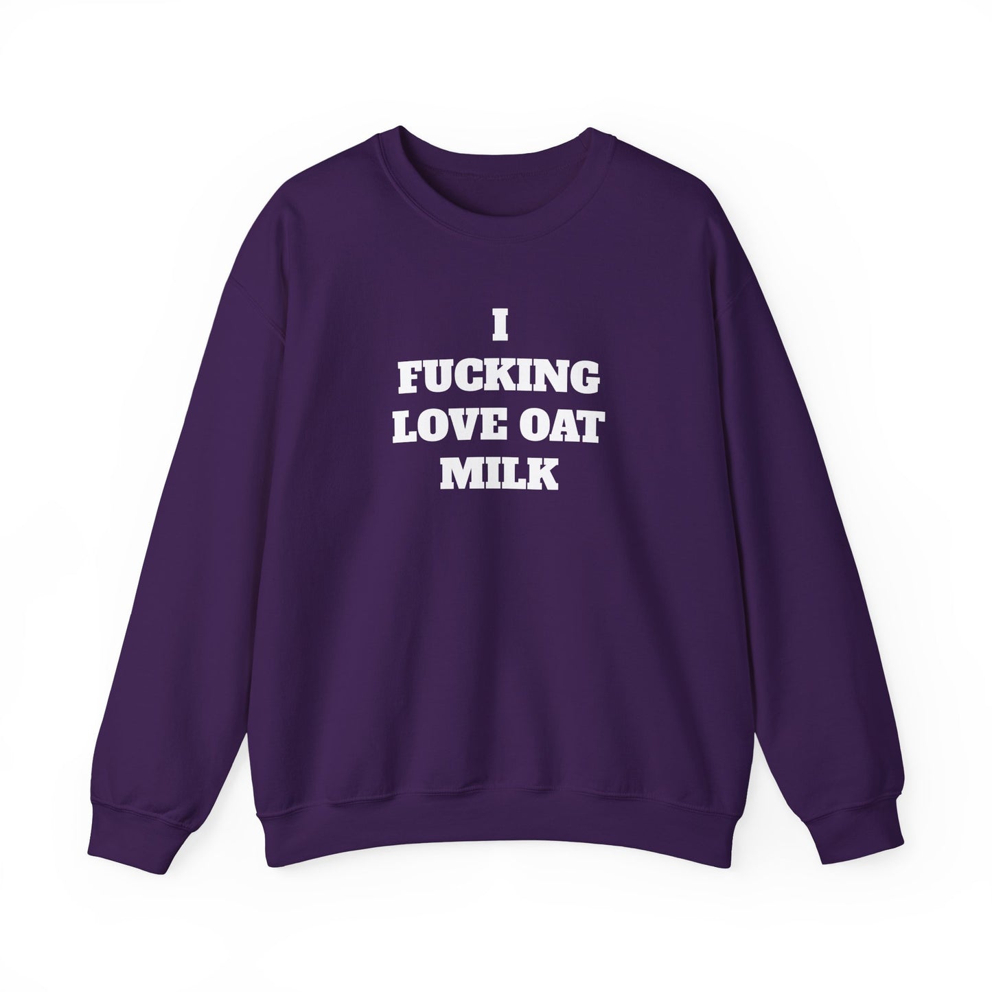 I Fucking Love Oat Milk Sweatshirt