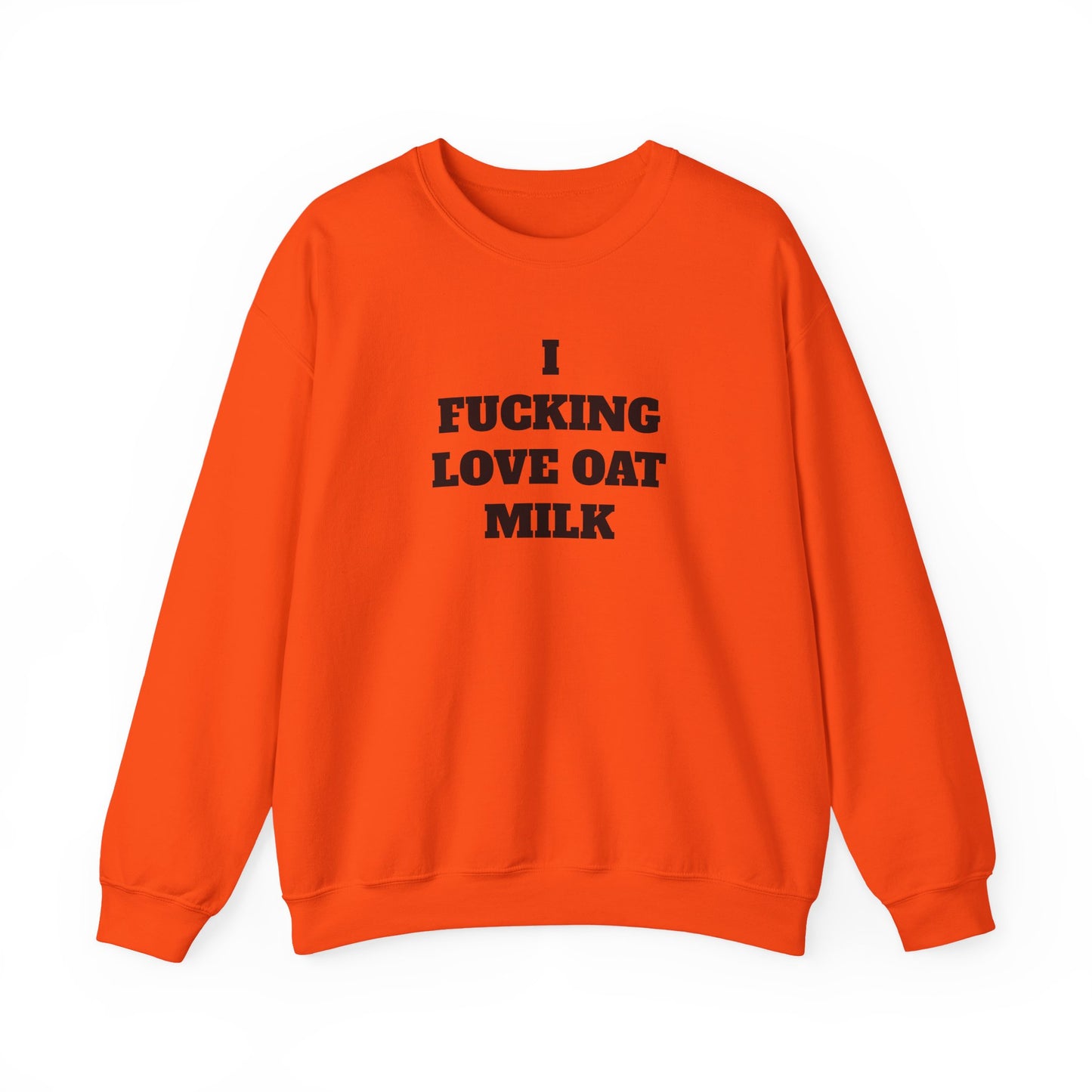 I Fucking Love Oat Milk Sweatshirt