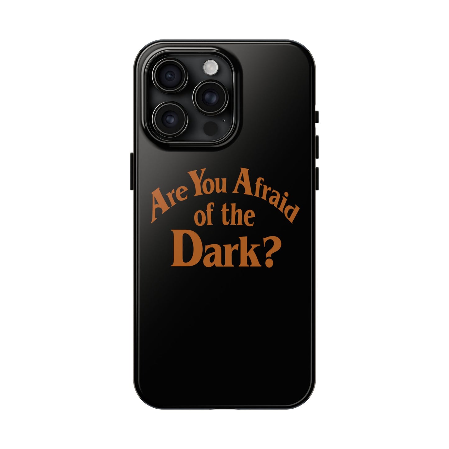 Are You Afraid Phone Case
