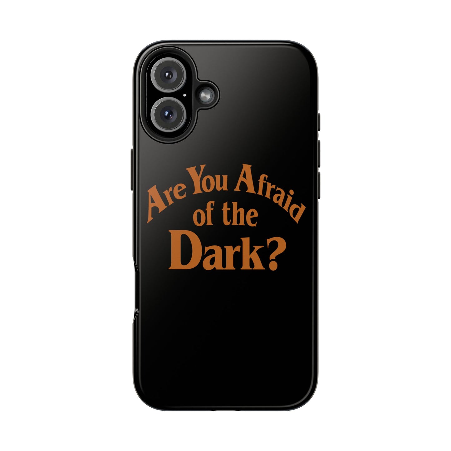 Are You Afraid Phone Case