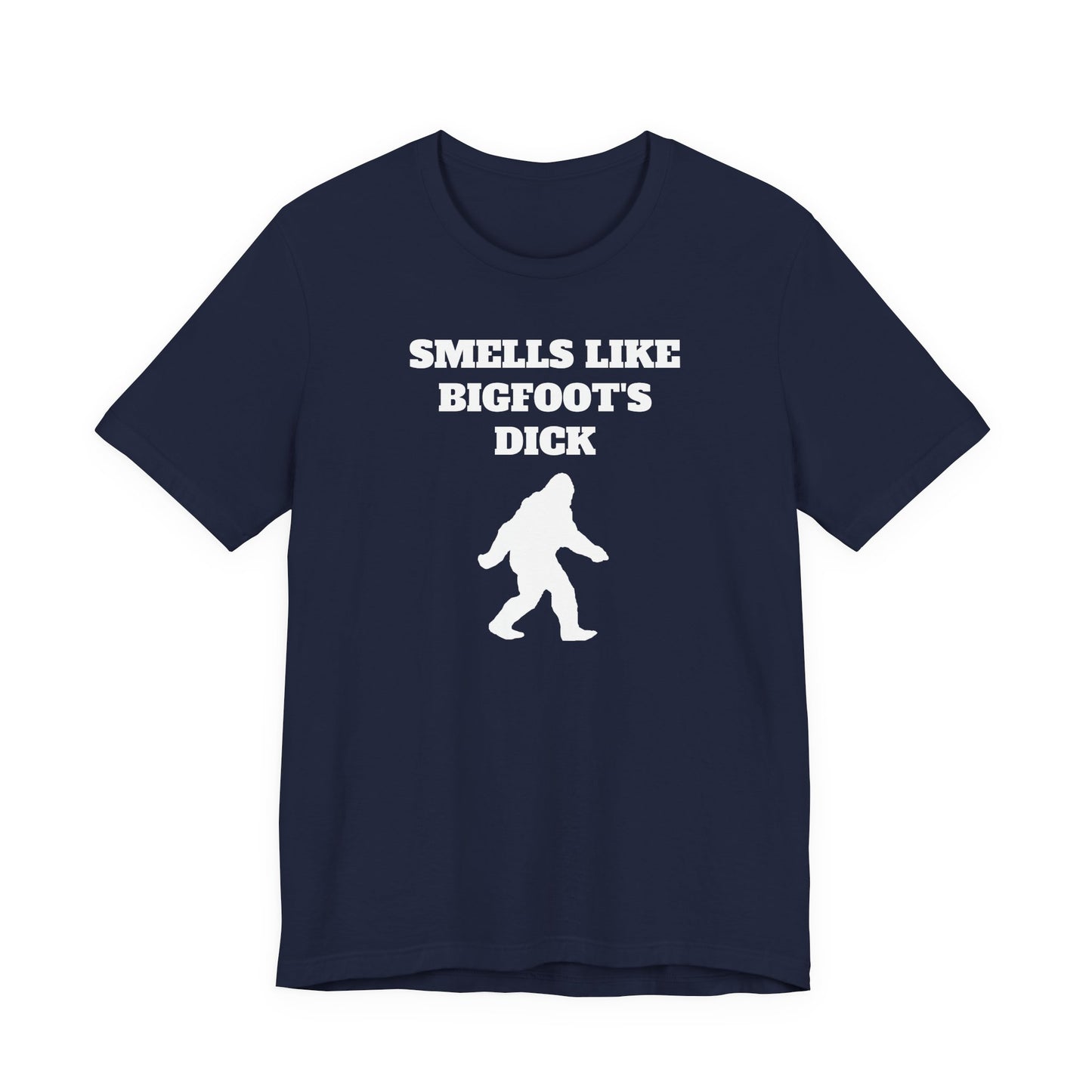 Smells Like Bigfoot’s Dick T-Shirt