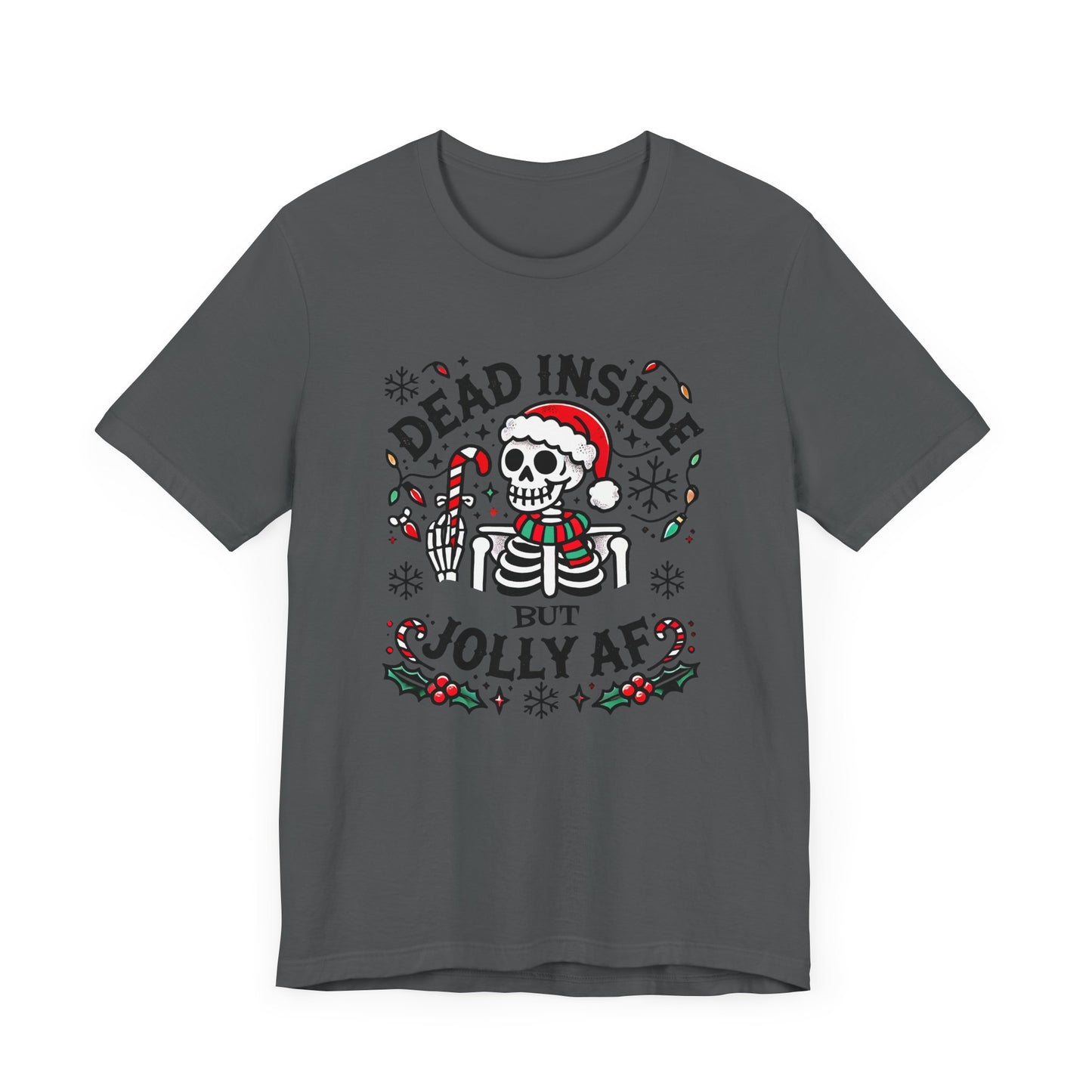 Dead Inside But Jolly AF Funny Christmas T-Shirt – Dark Humor Holiday Tee