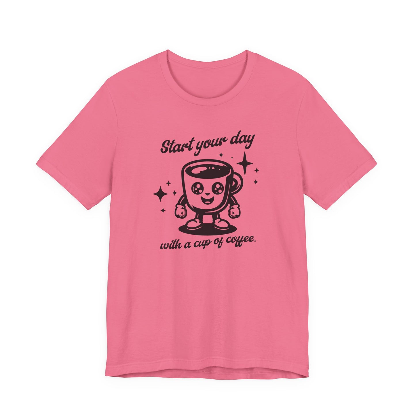 Start Your Day with a Cup of Coffee T-Shit