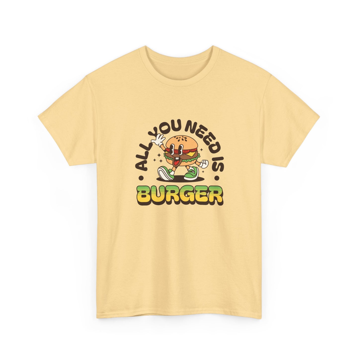 All You Need Is Burger T-Shirt