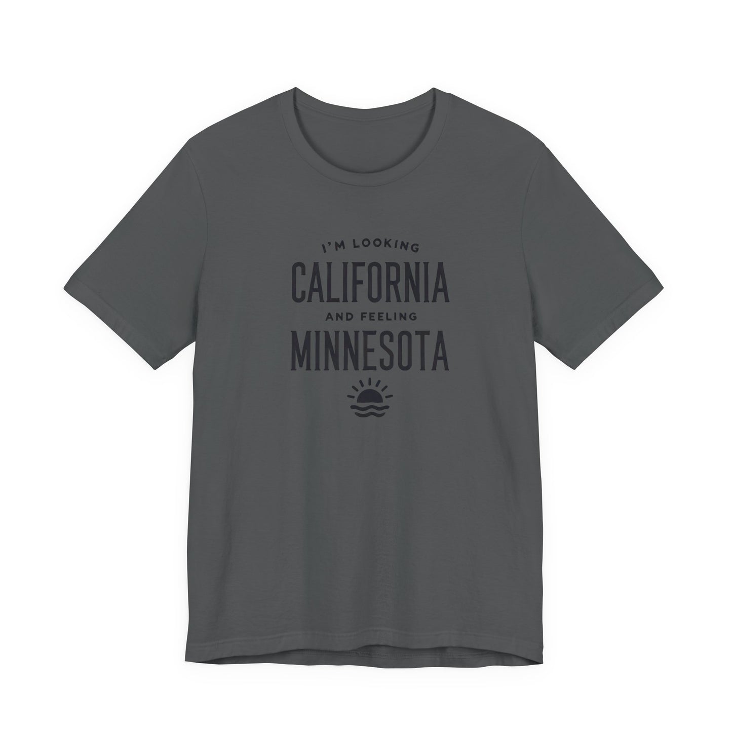 Looking California, Feeling Minnesota T-Shirt