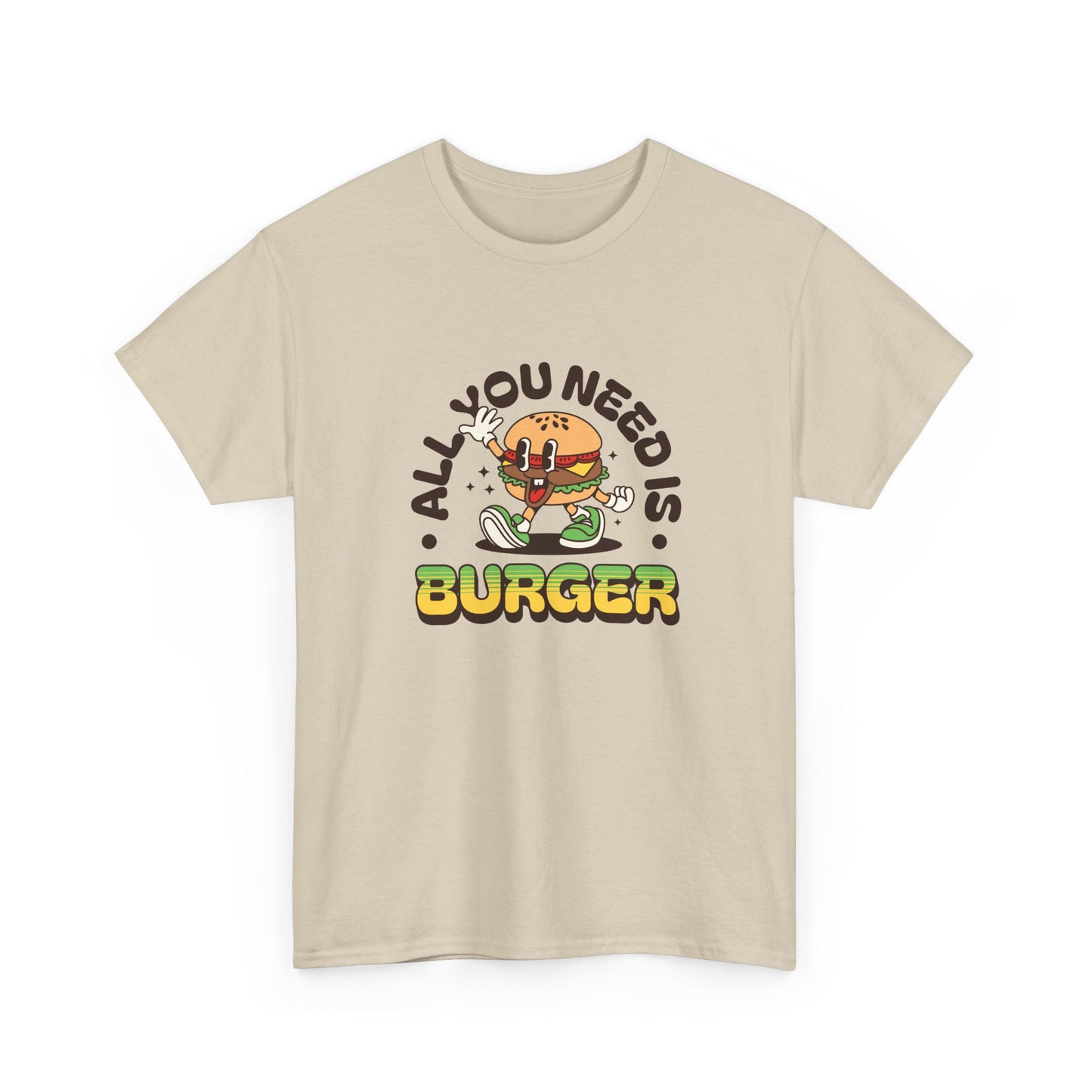 All You Need Is Burger T-Shirt