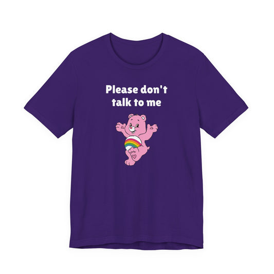 Please Don’t Talk to Me T-Shirt