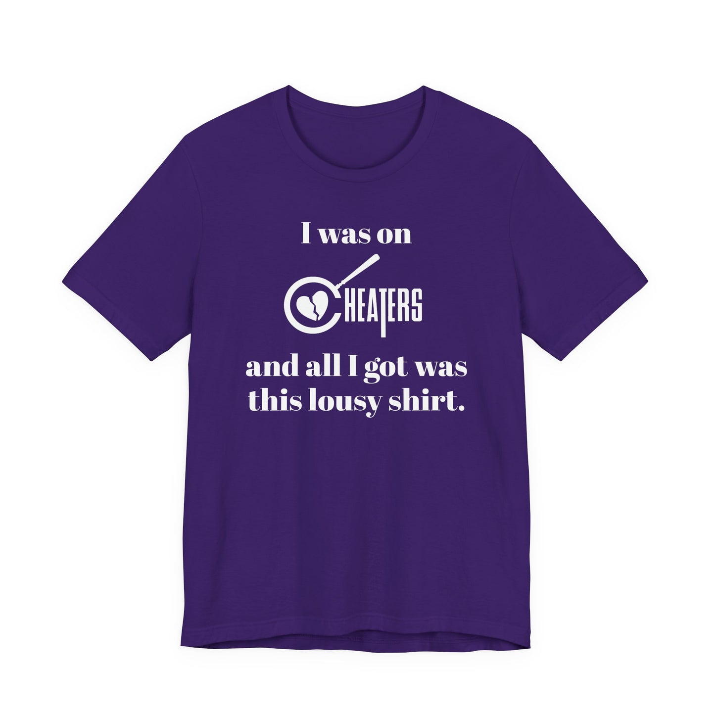 I Was On Cheaters and All I Got Was This Lousy Shirt T-Shirt