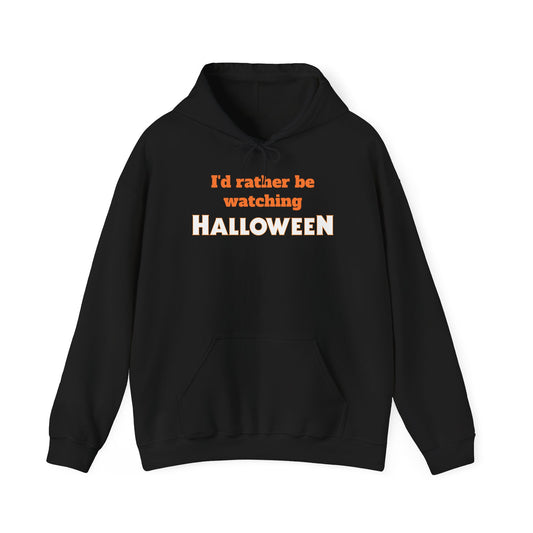 I’d Rather Be Watching Halloween Hoodie Sweatshirt