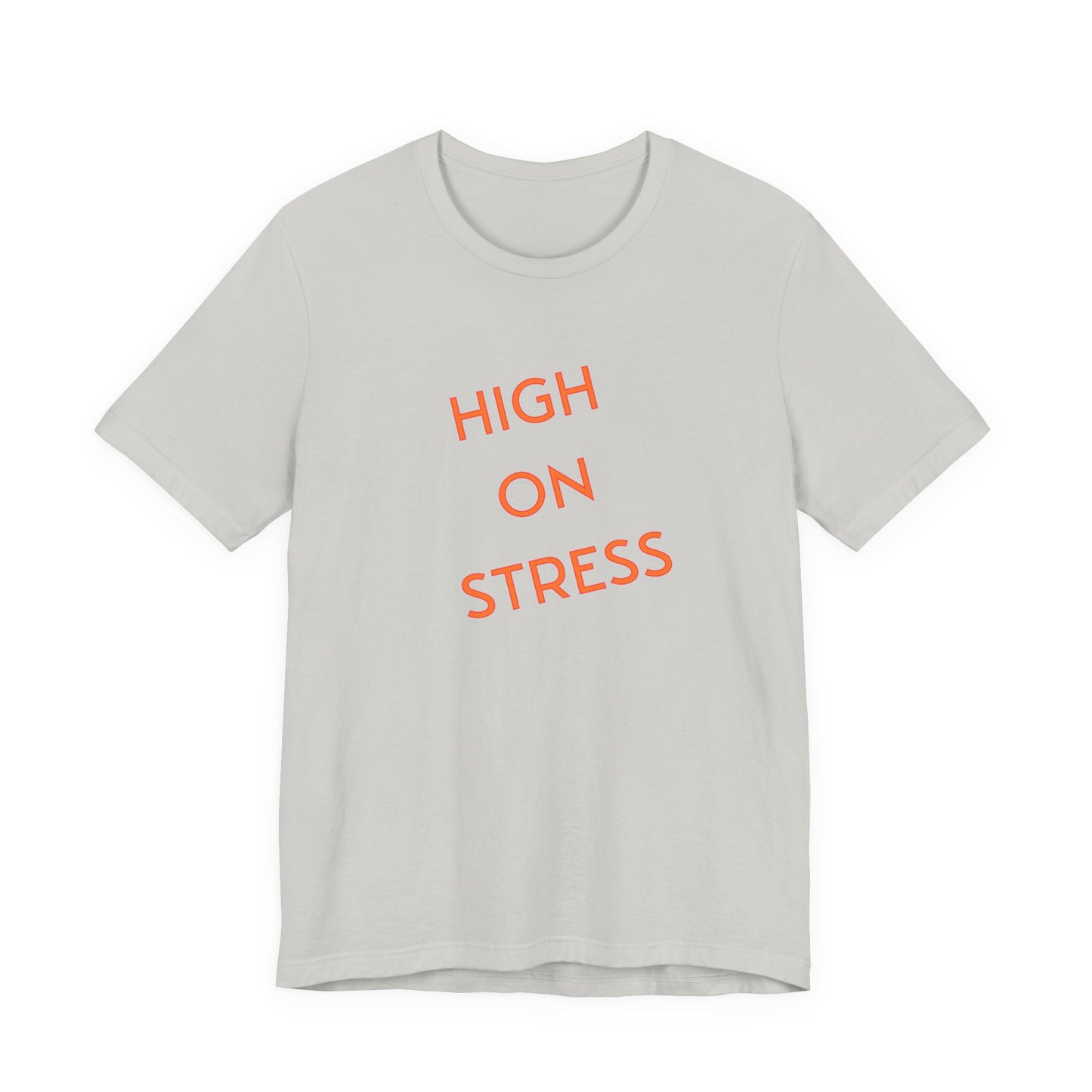 High on Stress T-Shirt