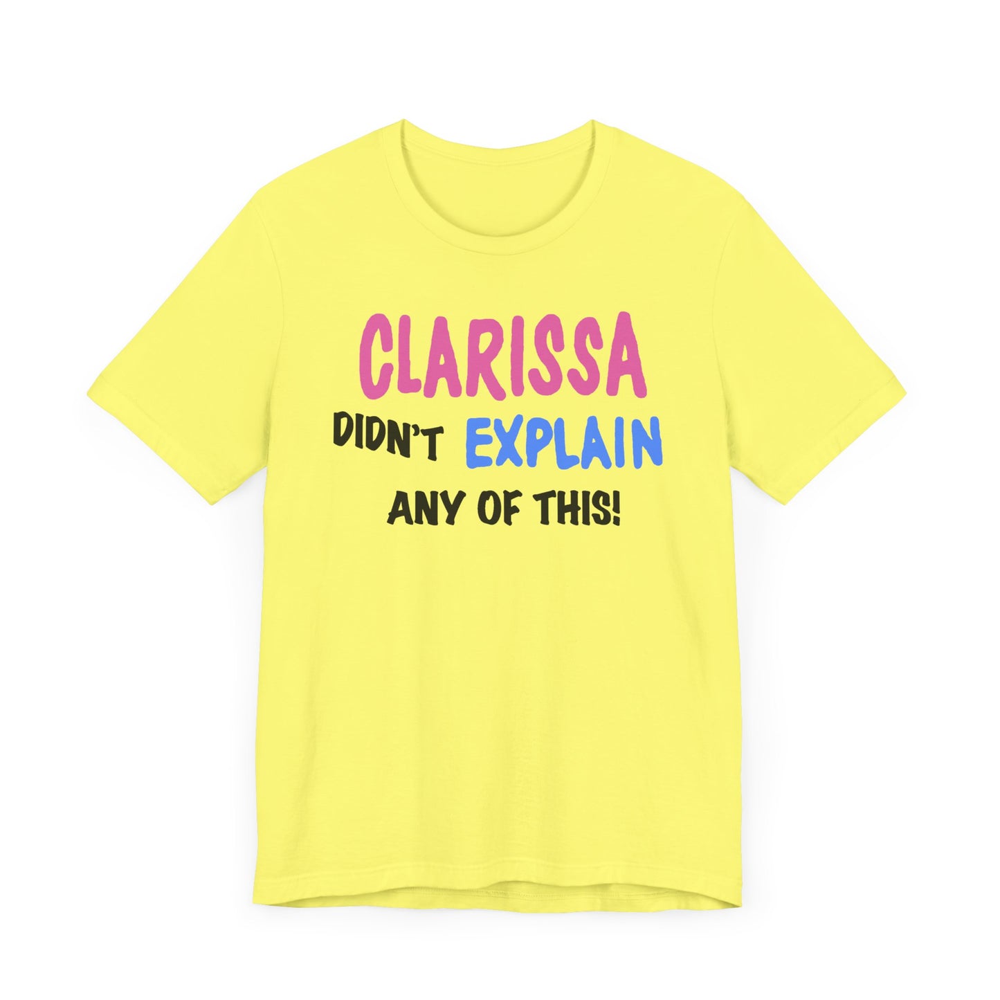 Clarissa Didn’t Explain Any of This Short Sleeve Tee Shirt - A Playful Nod to 90s Nostalgia