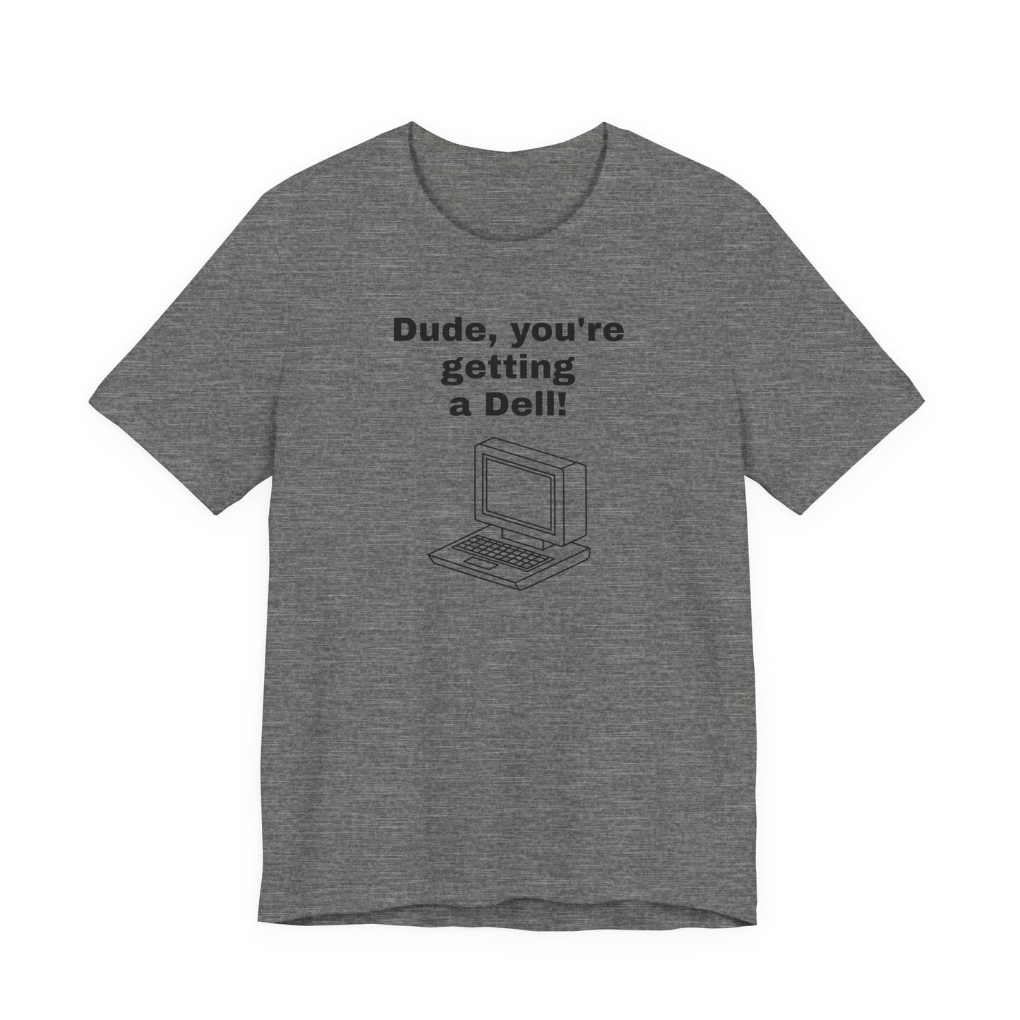 Dude, You’re Getting a Dell T-Shirt