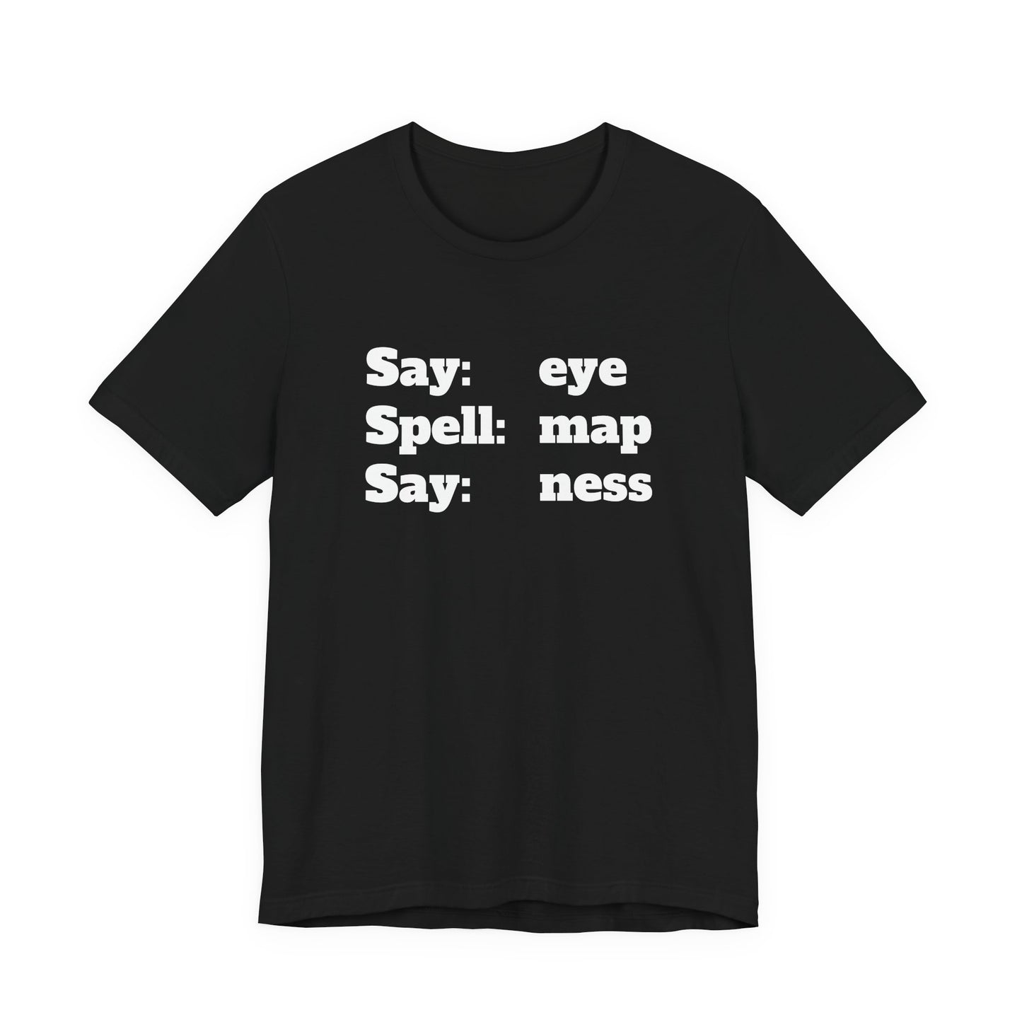 Say Eye Spell Map Say Ness T-Shirt
