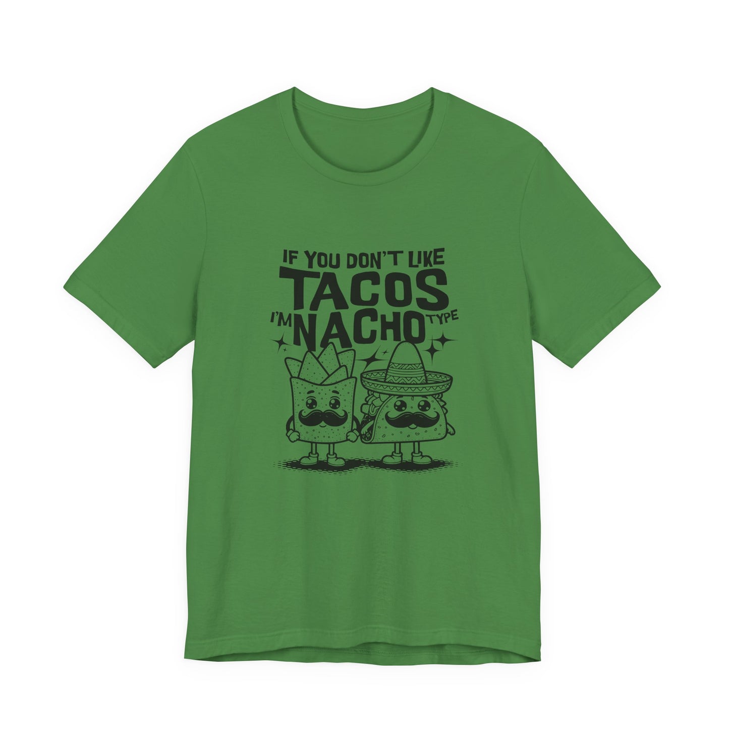 If You Don’t Like Tacos I’m Nacho Type T-Shirt