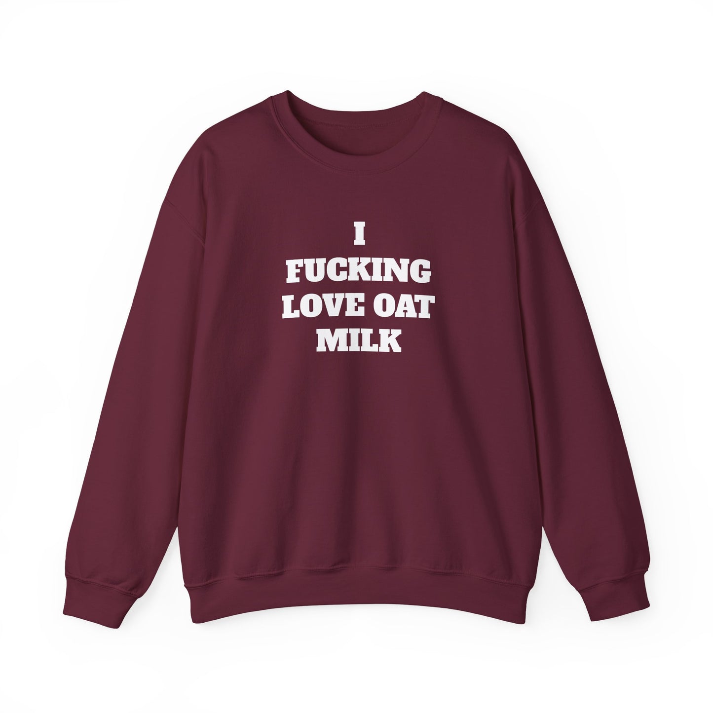 I Fucking Love Oat Milk Sweatshirt