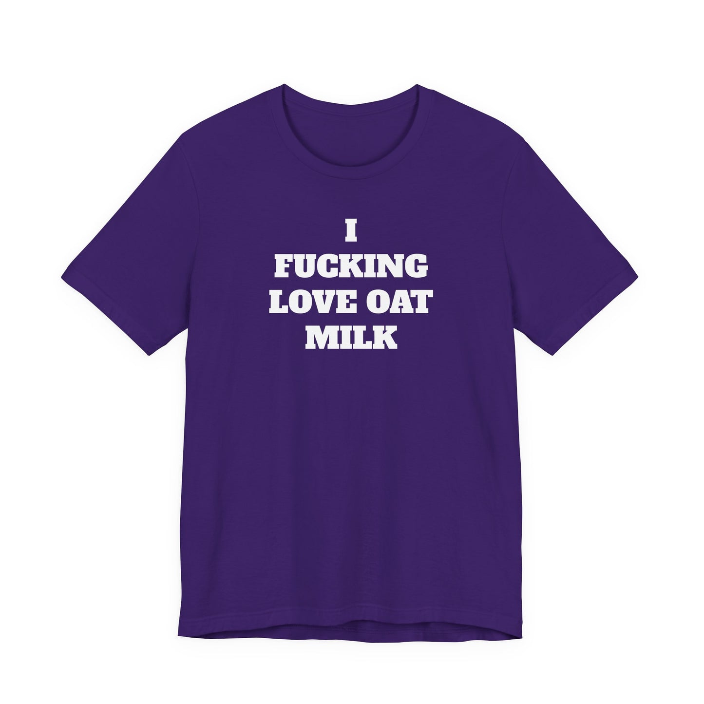 I Fucking Love Oat Milk T-Shirt