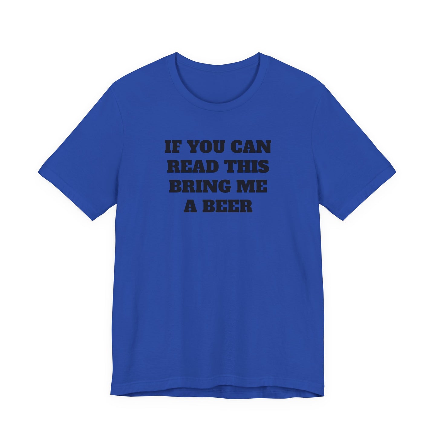 If You Can Read This Bring Me A Beer T-Shirt