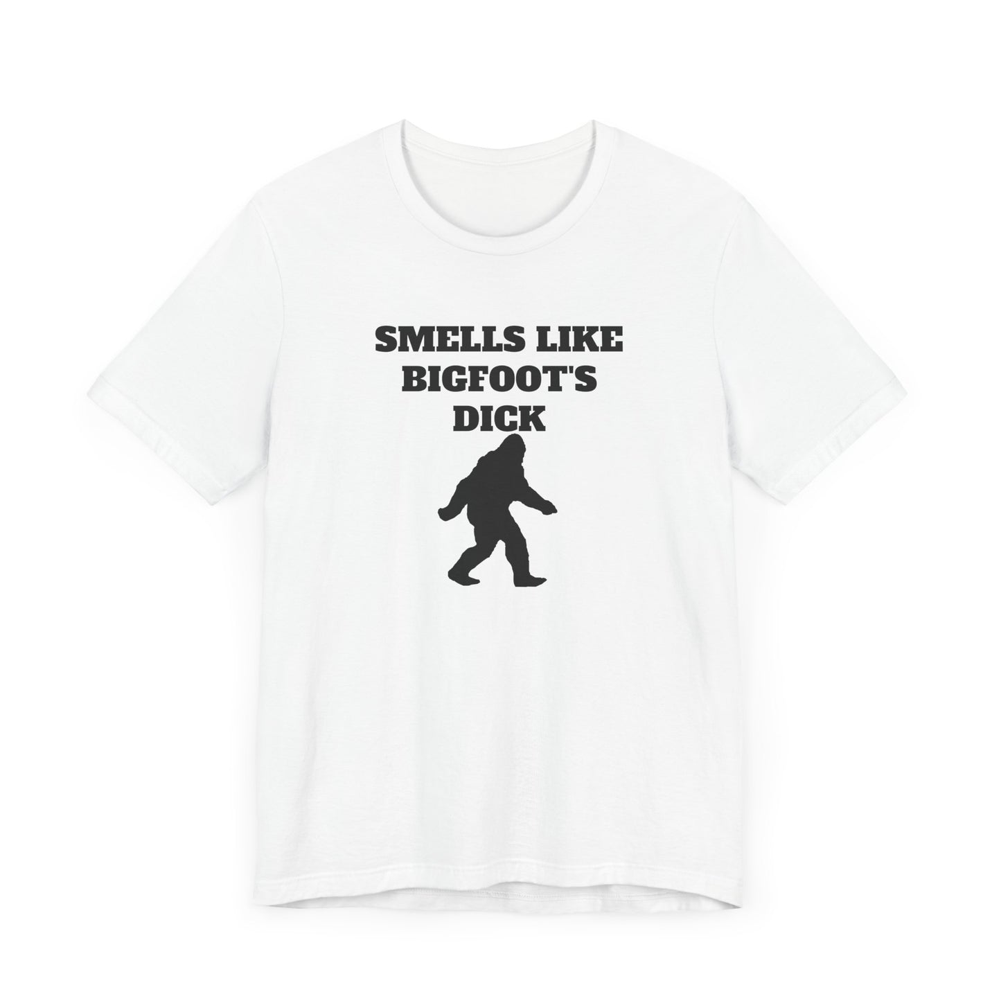 Smells Like Bigfoot’s Dick Short Sleeve Tee Shirt - A Hilarious Nod to Legendary Scents