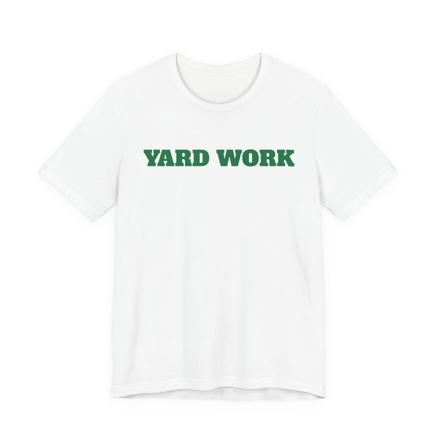 Yard Work T-Shirt