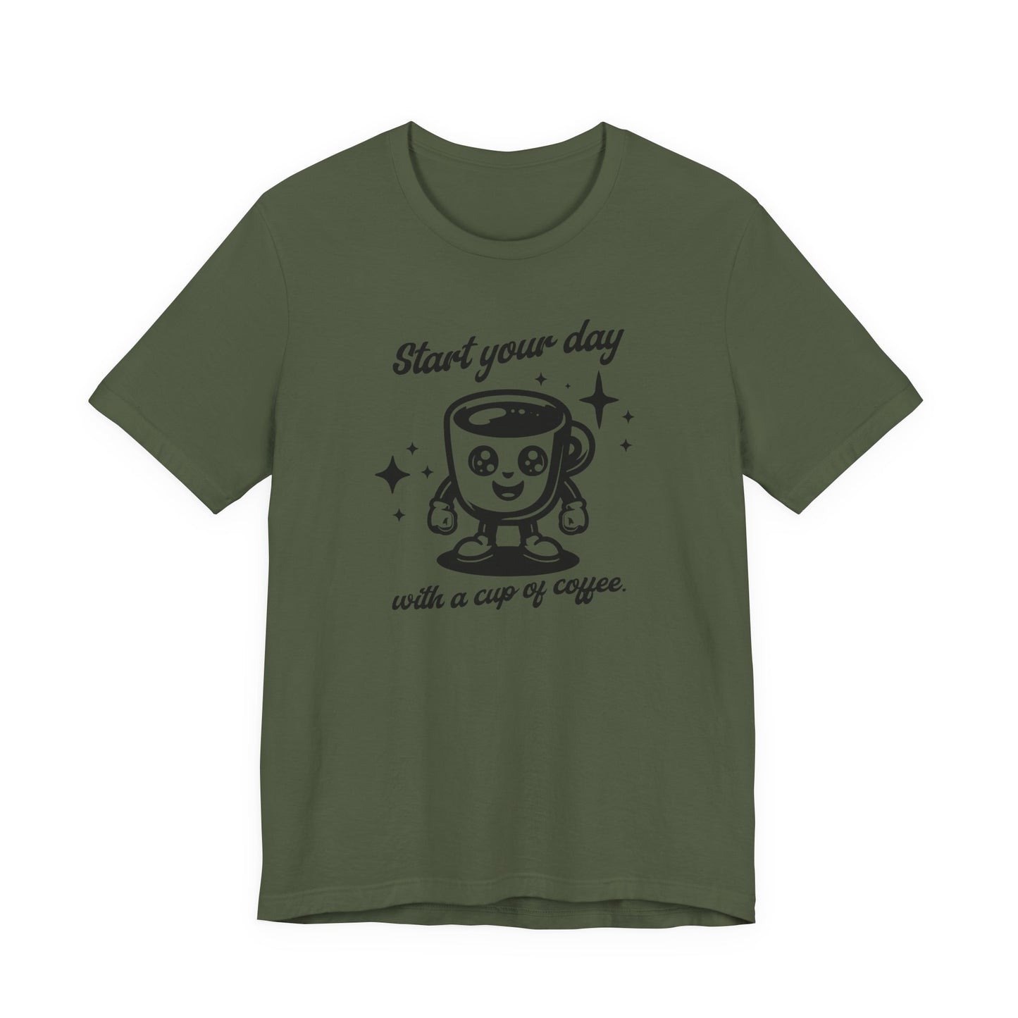 Start Your Day with a Cup of Coffee T-Shit