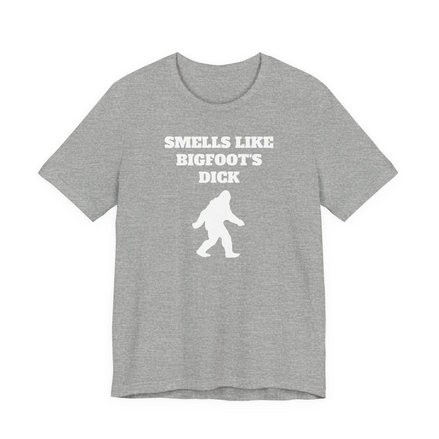 Smells Like Bigfoot’s Dick T-Shirt