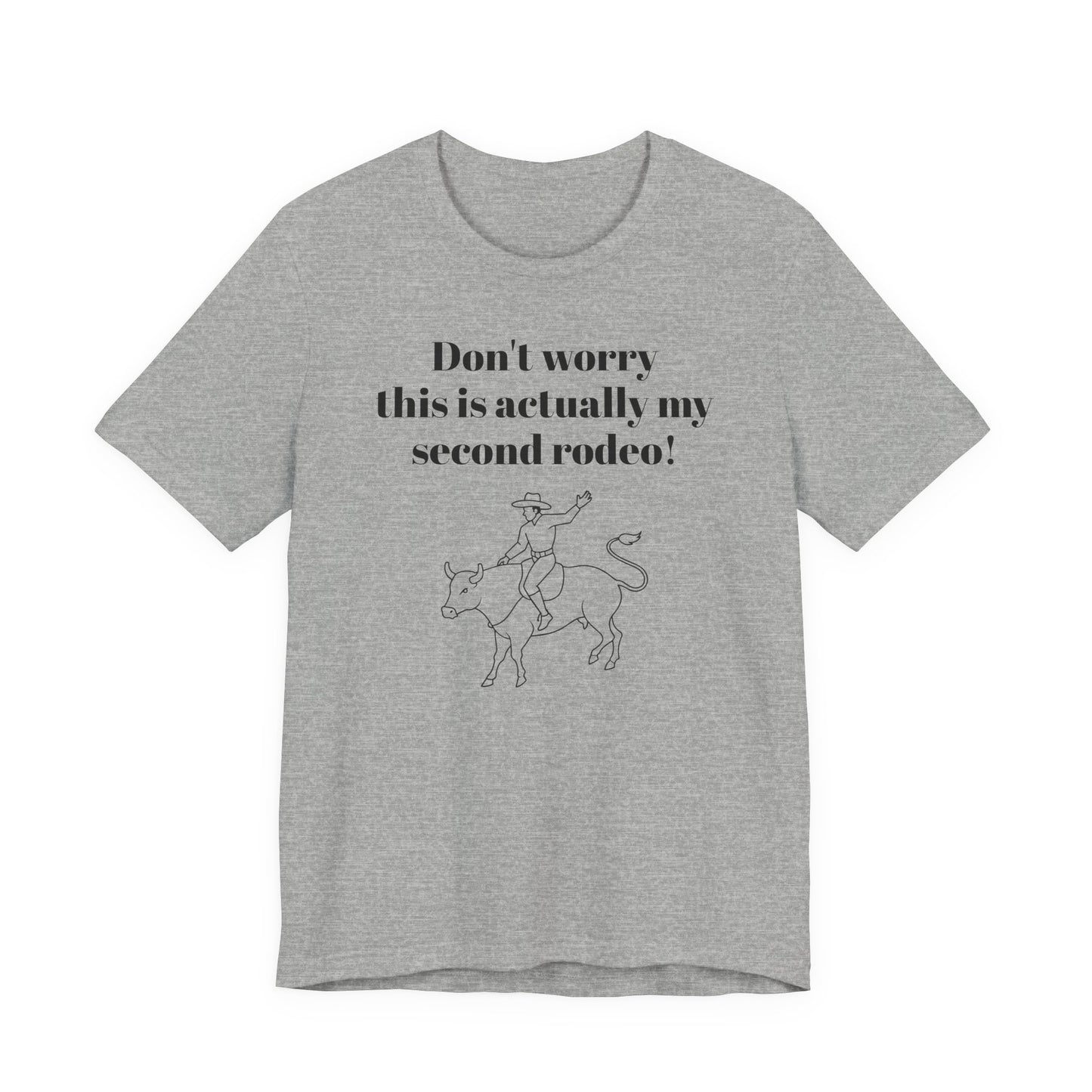 Don't Worry This is My Second Rodeo T-Shirt