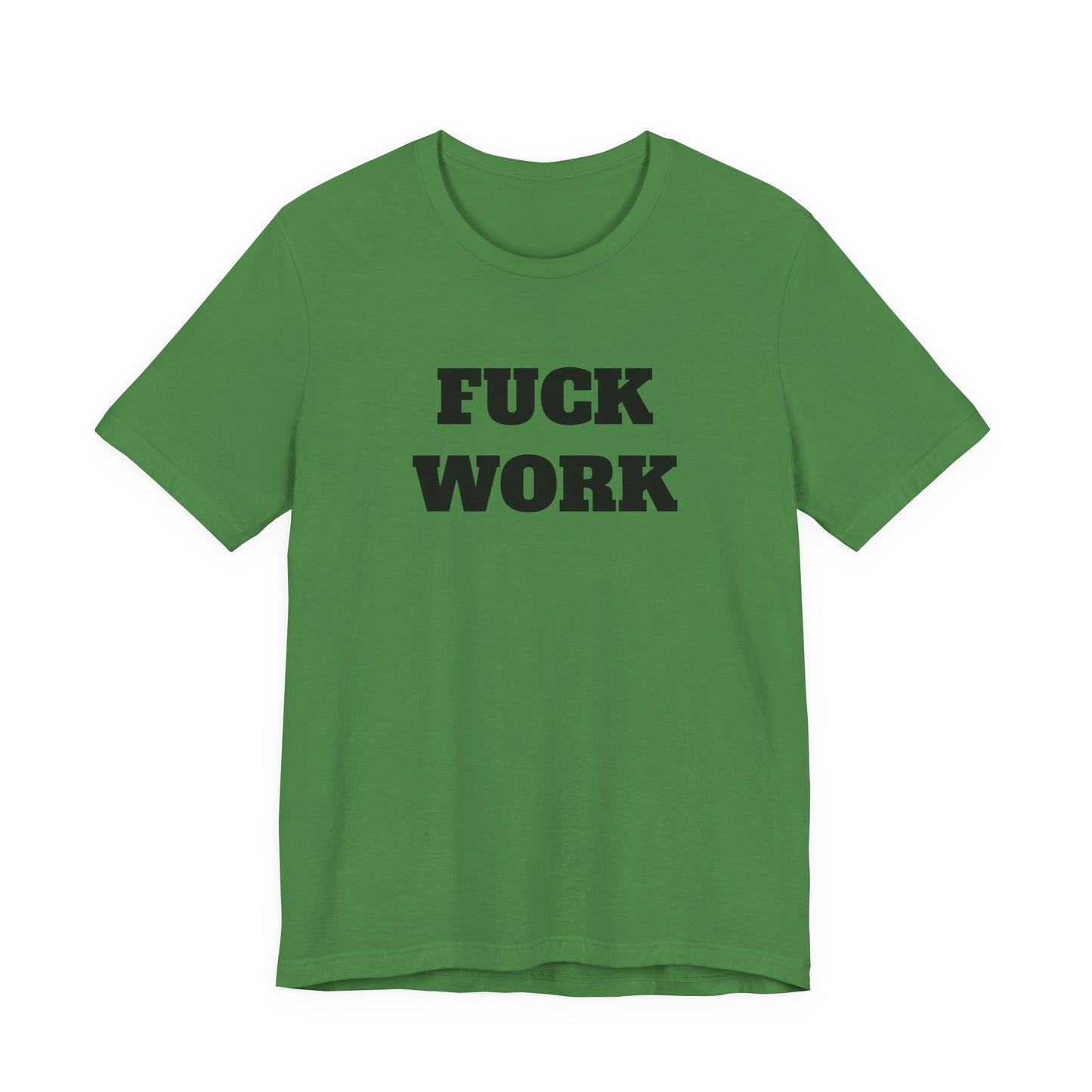 Fuck Work T-Shirt