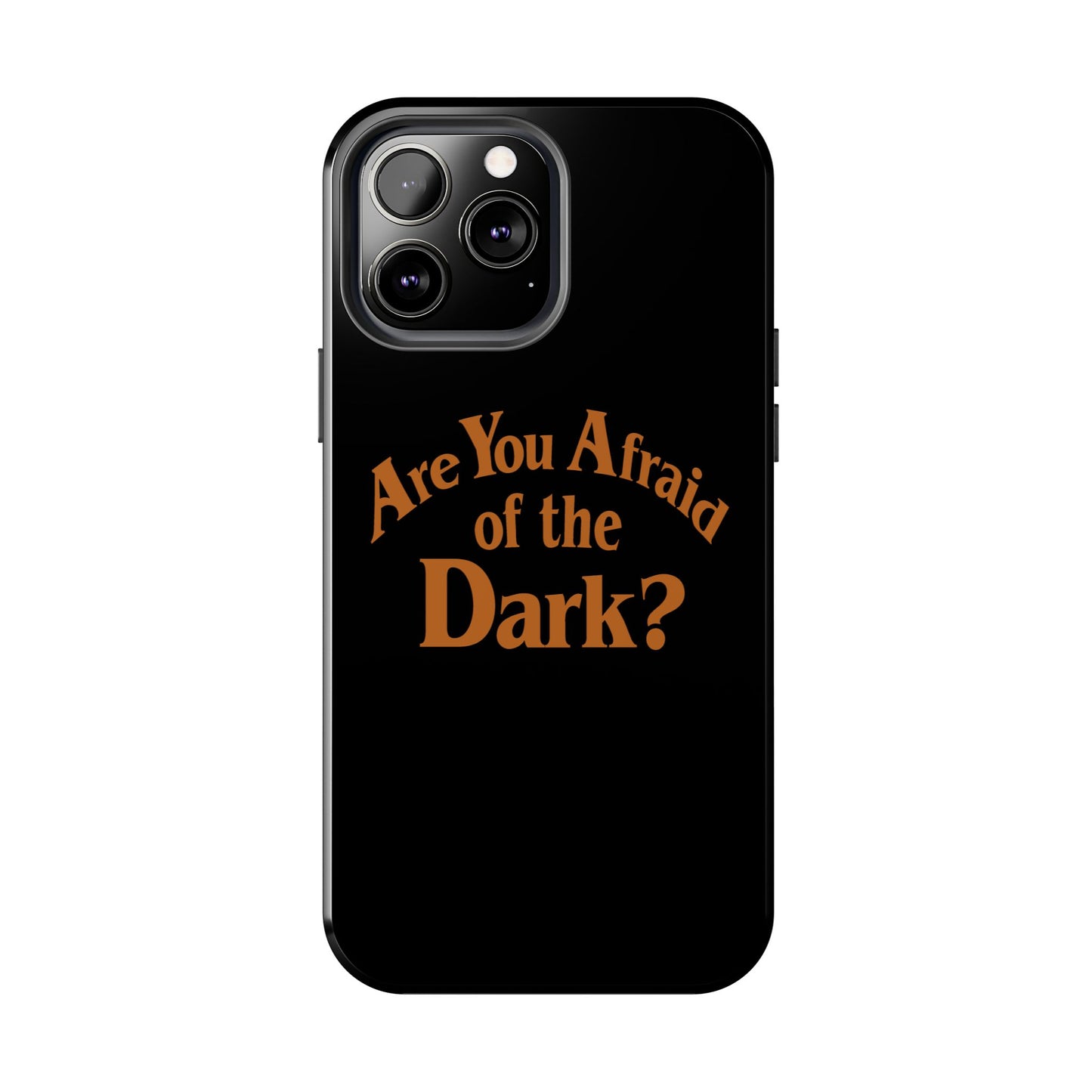 Are You Afraid Phone Case