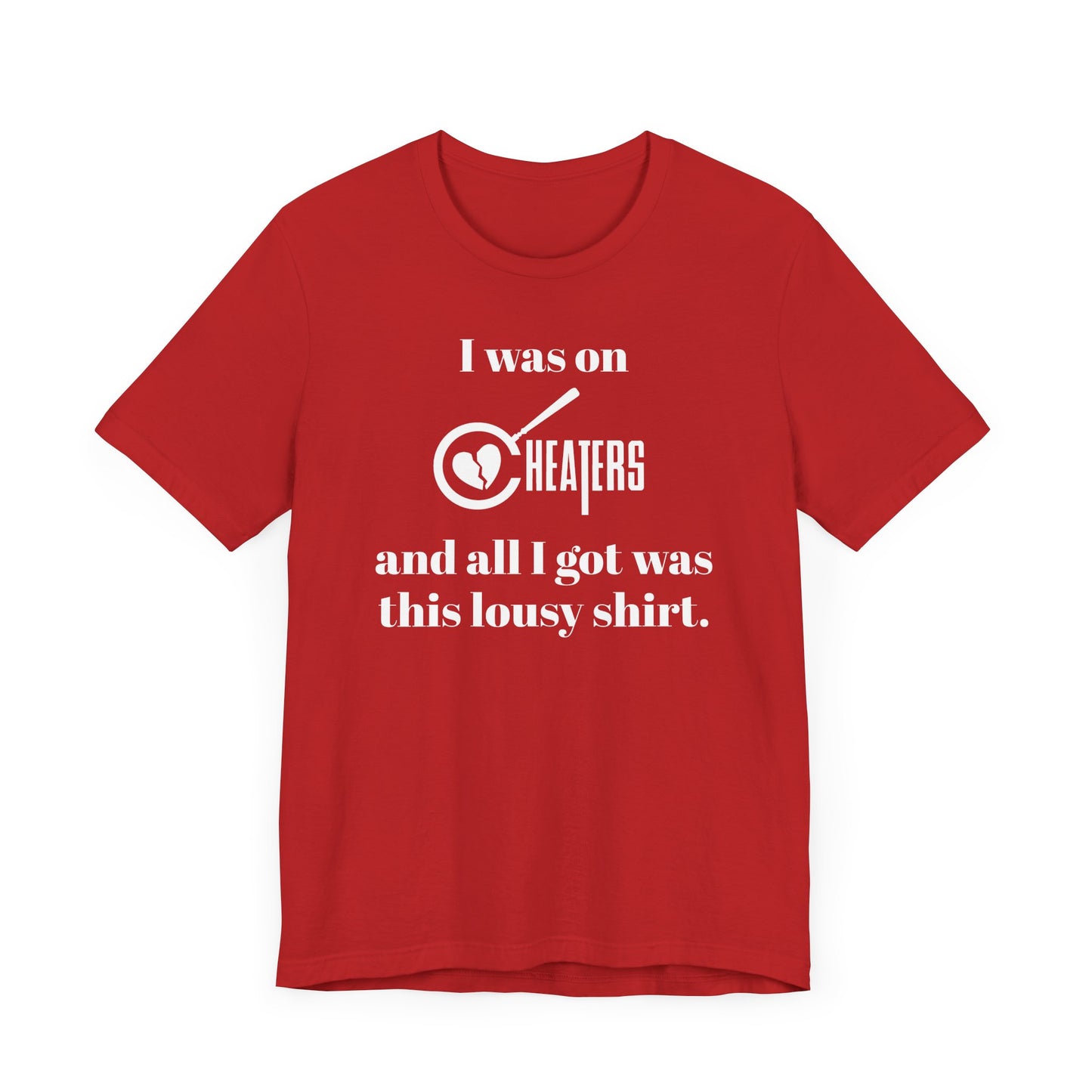 I Was On Cheaters and All I Got Was This Lousy Shirt Short Sleeve Tee Shirt - A Hilarious Nod to Late-Night TV