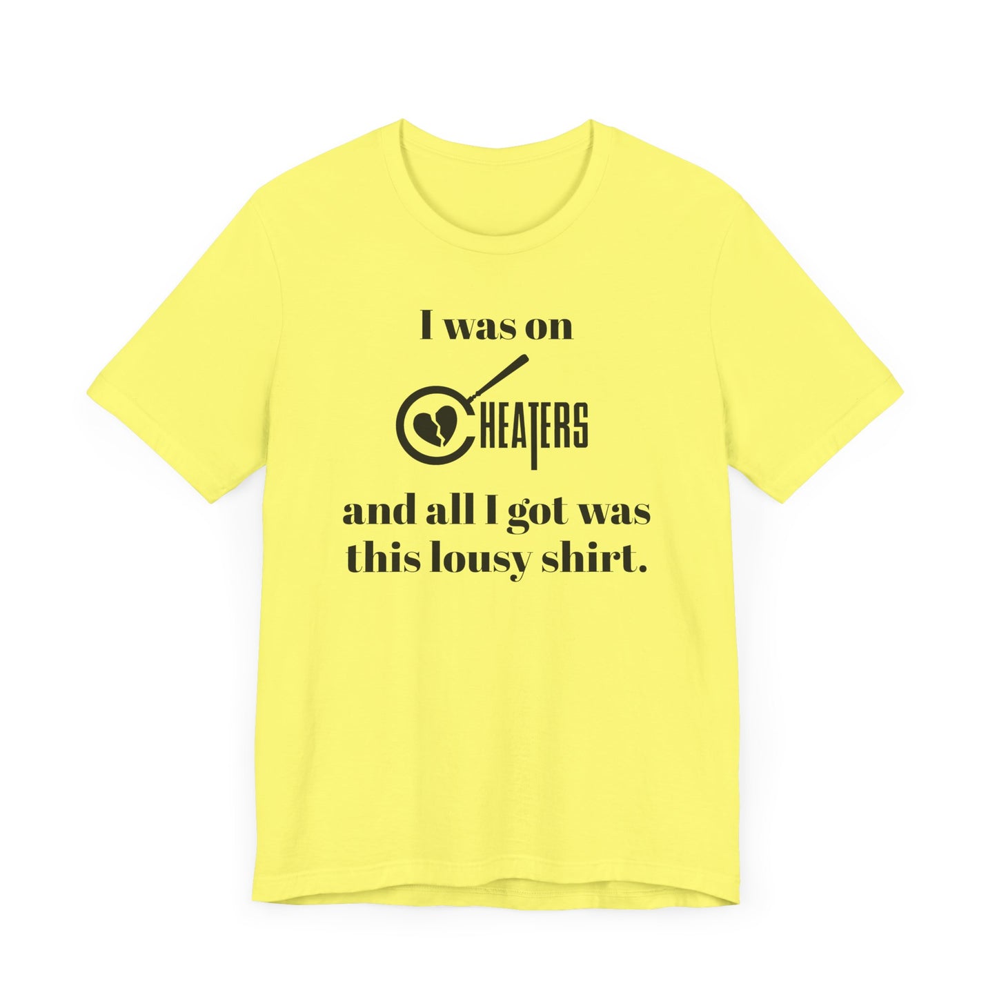 I Was On Cheaters and All I Got Was This Lousy Shirt Short Sleeve Tee Shirt - A Hilarious Nod to Late-Night TV