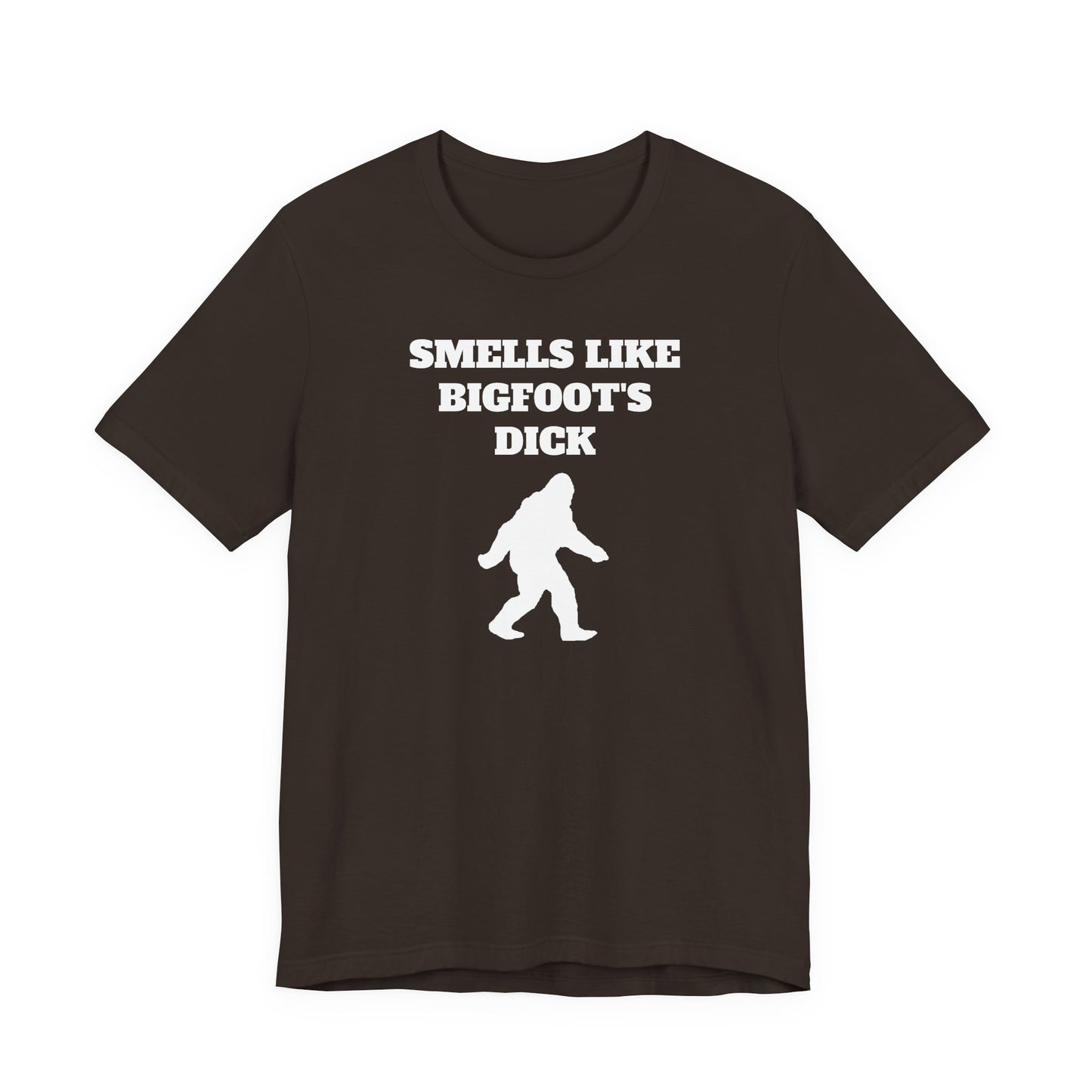 Smells Like Bigfoot’s Dick T-Shirt