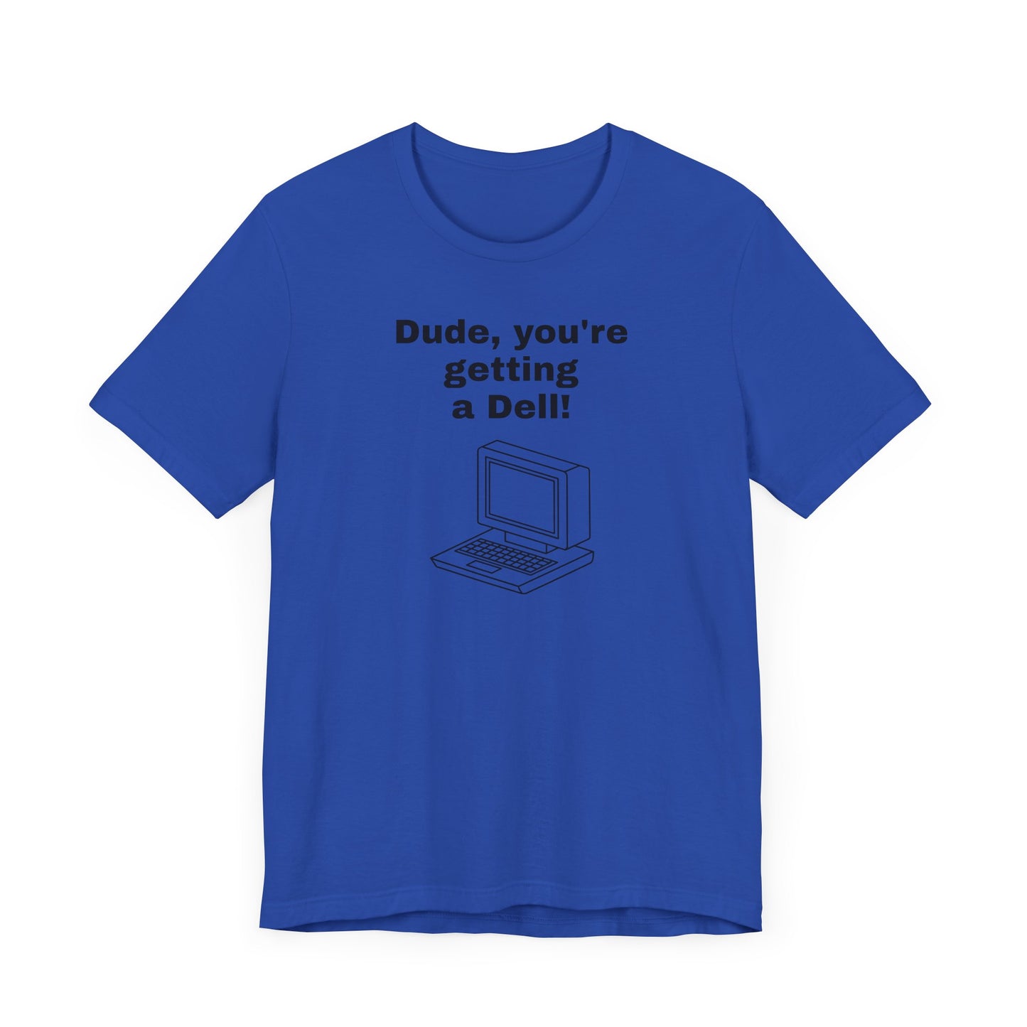Dude, You’re Getting a Dell Short Sleeve Tee Shirt - A Slice of 90s Pop Culture