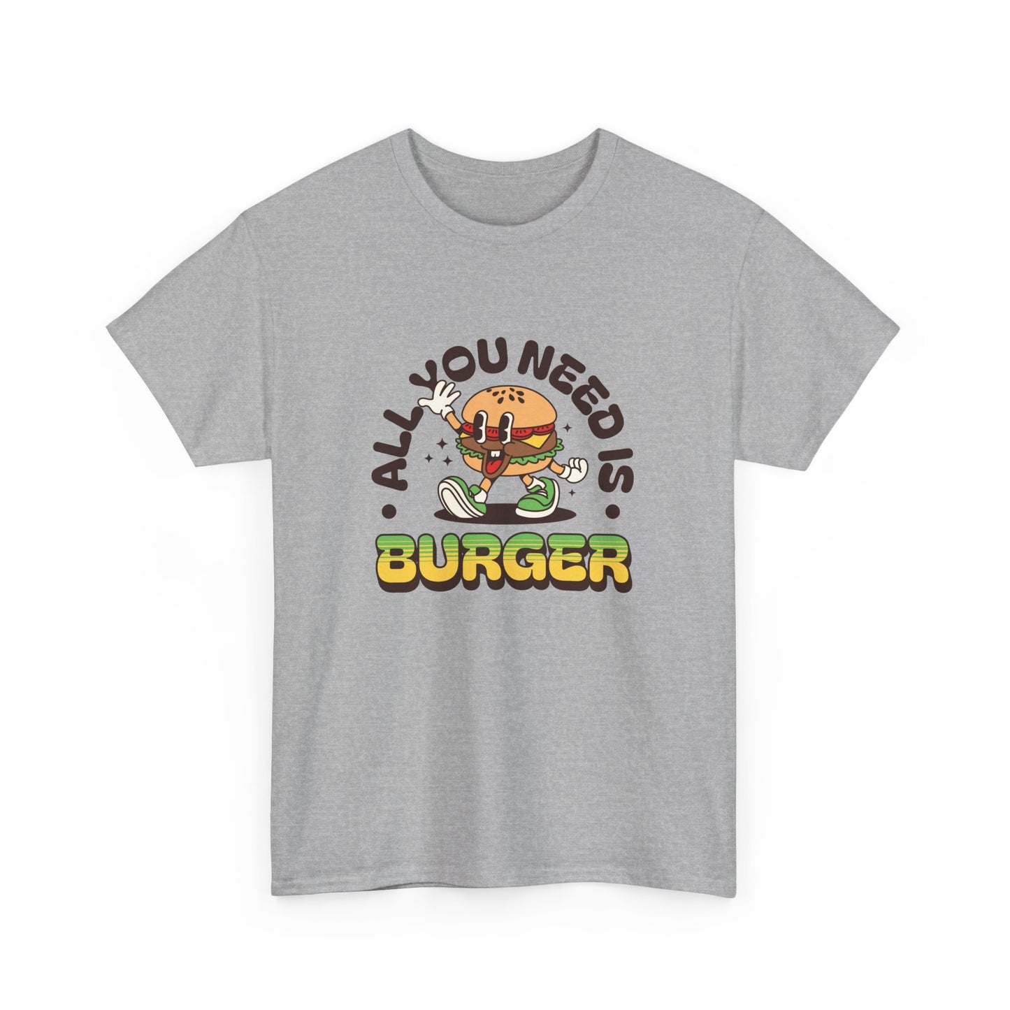 All You Need Is Burger Short Sleeve Tee Shirt - A Comfort Food Reminder