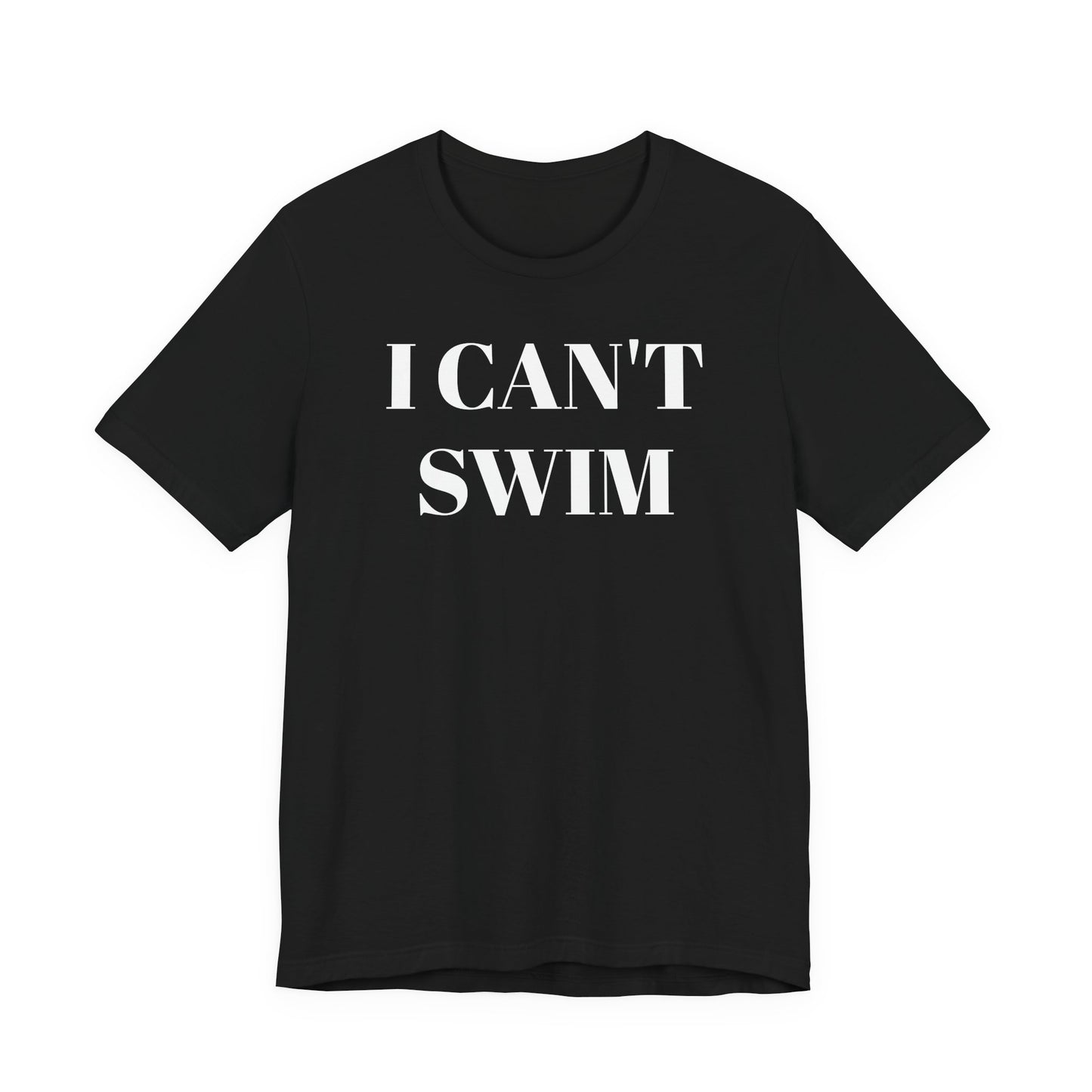 I Can’t Swim T-Shirt