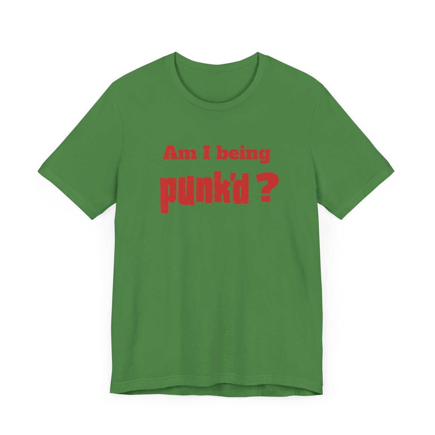 Am I Being Punk’d? Short Sleeve Tee Shirt - A Throwback to 00s MTV