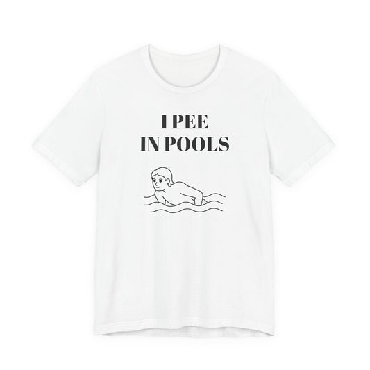 I Pee in Pools T-Shirt