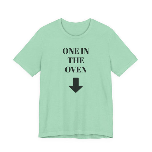 One in the Oven T-Shirt