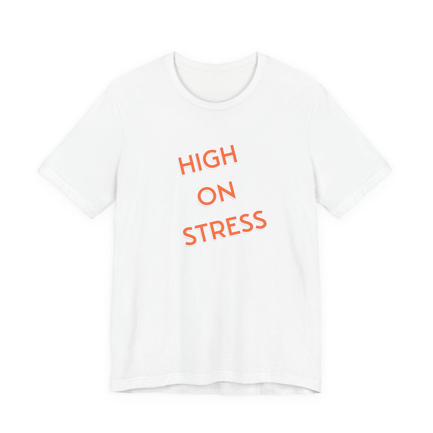 High on Stress T-Shirt