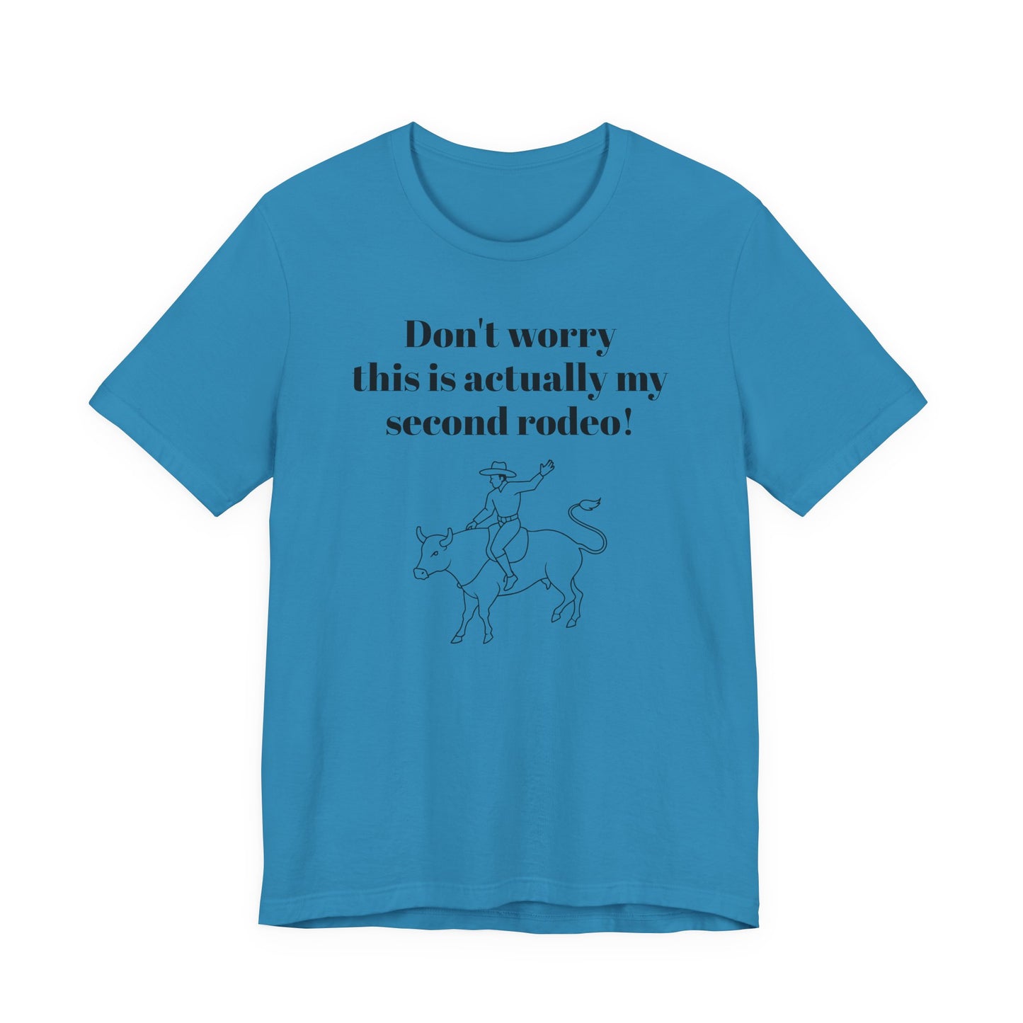 Don't Worry This is My Second Rodeo T-Shirt