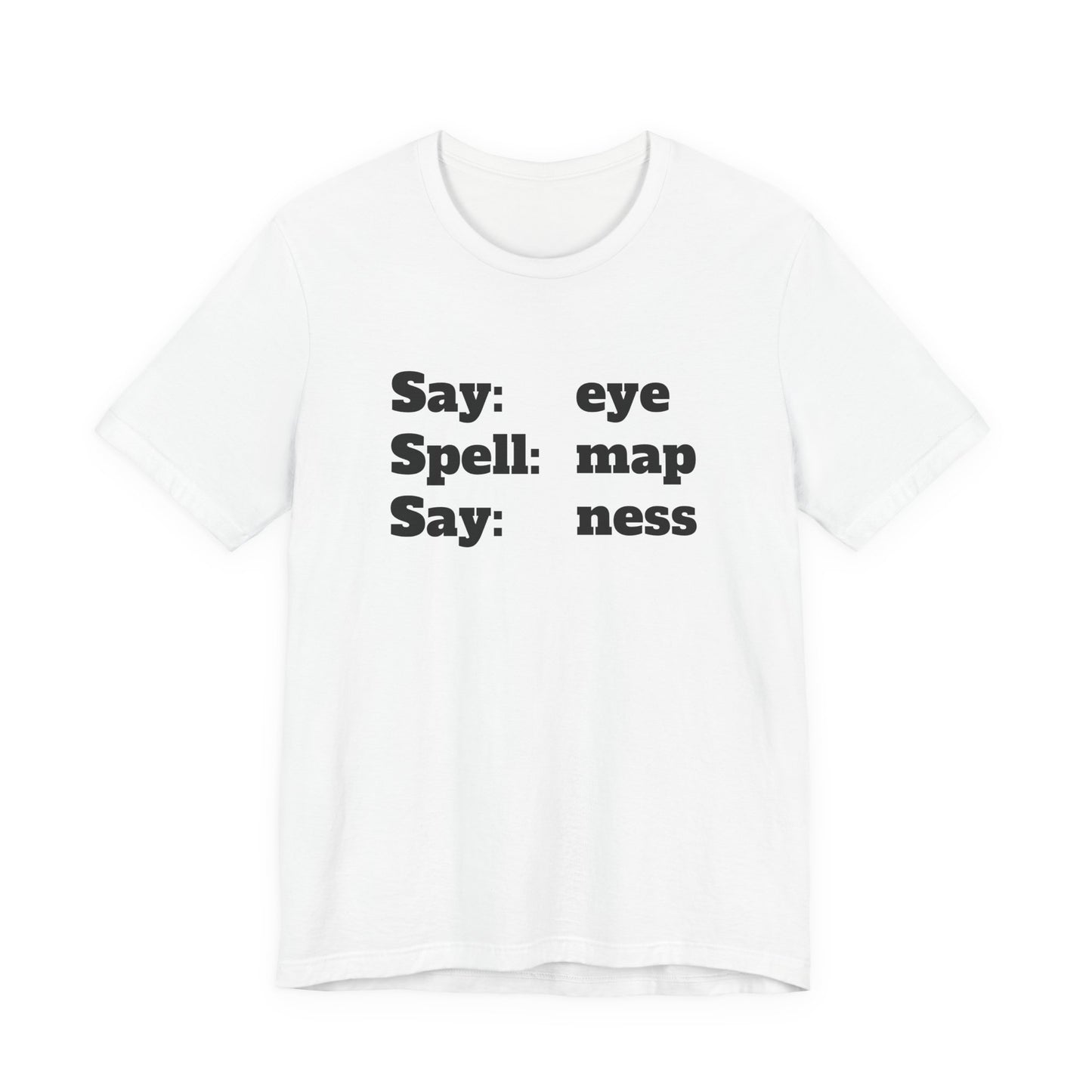 Say Eye Spell Map Say Ness T-Shirt