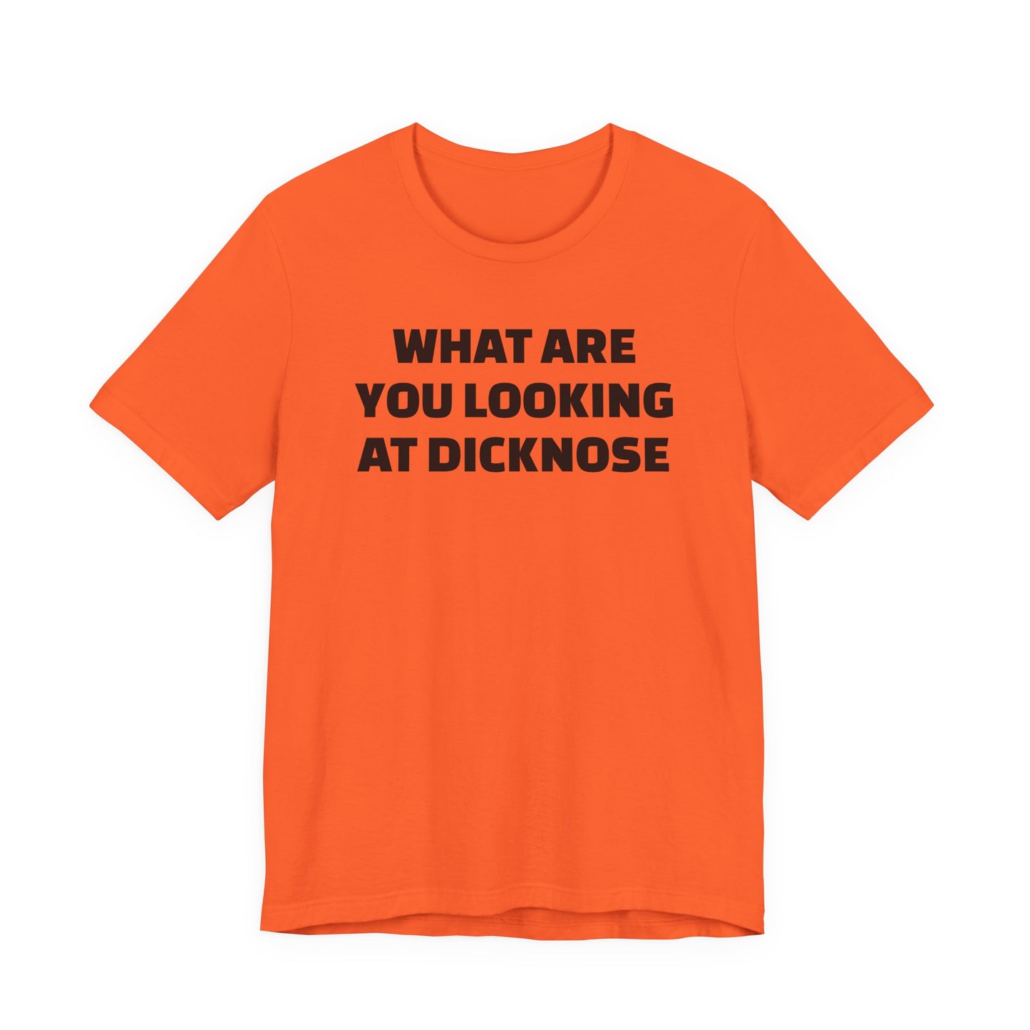 What Are You Looking At Dicknose Short Sleeve T-Shirt