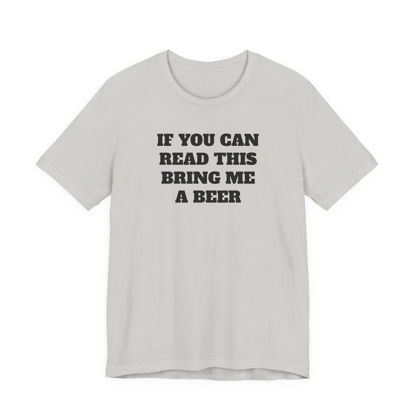 If You Can Read This Bring Me A Beer T-Shirt