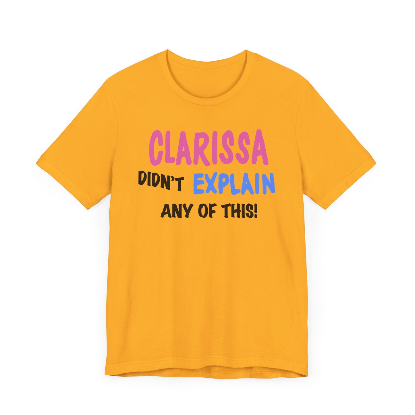 Clarissa Didn’t Explain Any of This Short Sleeve Tee Shirt - A Playful Nod to 90s Nostalgia