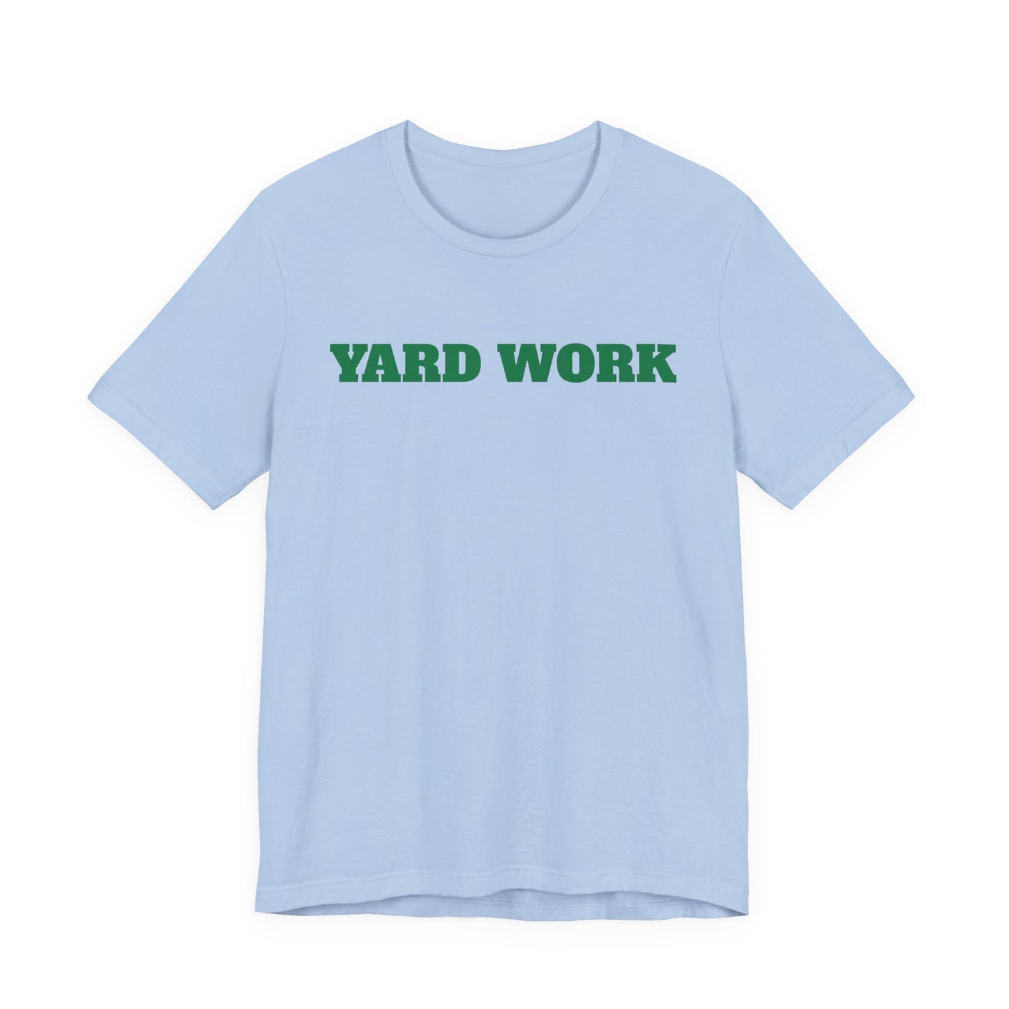 Yard Work T-Shirt