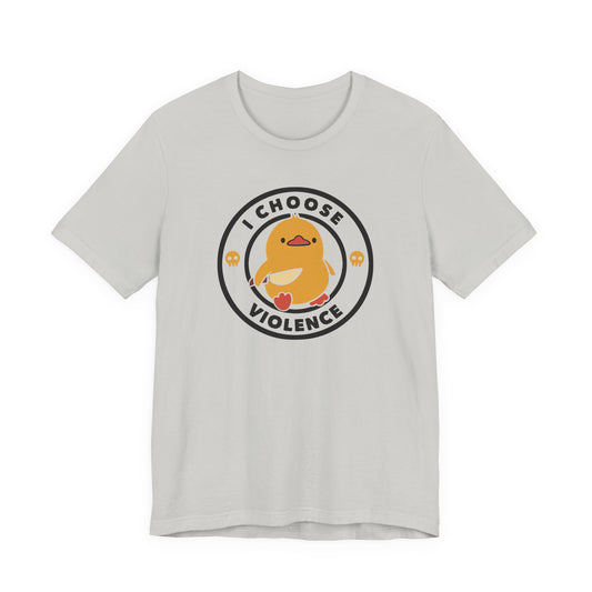 I Choose Violence Short Sleeve T-Shirt