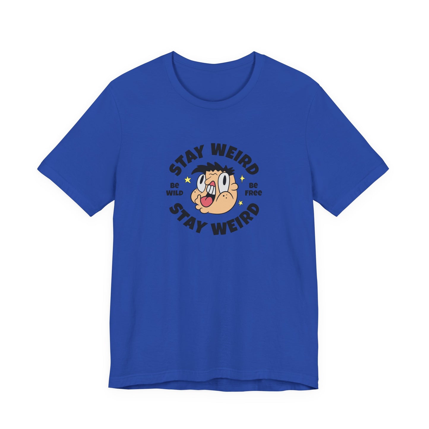 Stay Weird T-Shirt