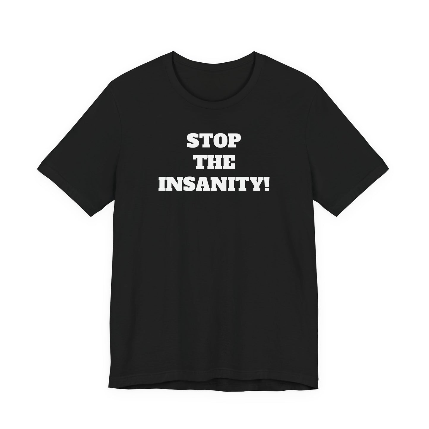 Stop the Insanity T-Shirt