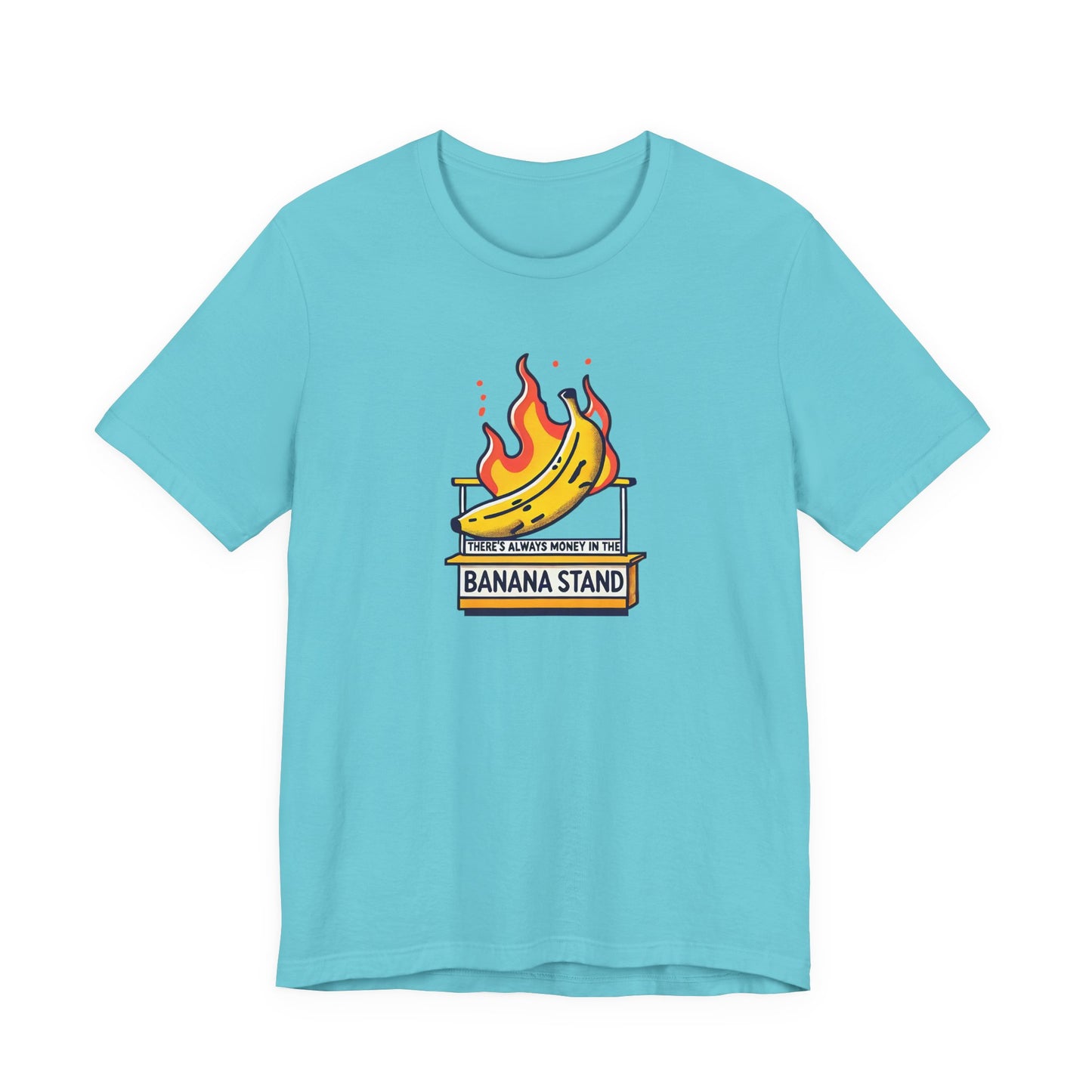 There’s Always Money in the Banana Stand T-Shirt