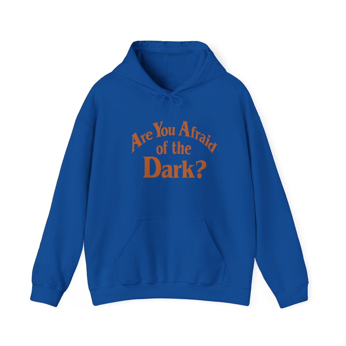Are You Afraid Hoodie Sweatshirt